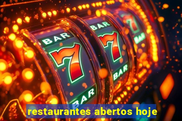 restaurantes abertos hoje